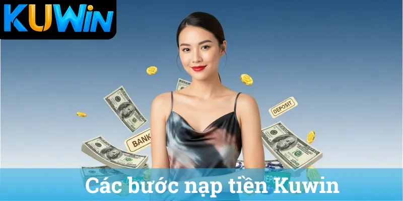 Các bước nạp tiền Kuwin